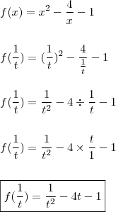 \\ f(x) = x^2 - \frac{4}{x} - 1 \\\\\\ f(\frac{1}{t}) = (\frac{1}{t})^2 - \frac{4}{\frac{1}{t}} - 1 \\\\\\ f(\frac{1}{t}) = \frac{1}{t^2} - 4 \div \frac{1}{t} - 1 \\\\\\ f(\frac{1}{t}) = \frac{1}{t^2} - 4 \times \frac{t}{1} - 1 \\\\\\ \boxed{f(\frac{1}{t}) = \frac{1}{t^2} - 4t - 1} \\ f(x) = x^2 - \frac{4}{x} - 1 \\\\\\ f(\frac{1}{t}) = (\frac{1}{t})^2 - \frac{4}{\frac{1}{t}} - 1 \\\\\\ f(\frac{1}{t}) = \frac{1}{t^2} - 4 \div \frac{1}{t} - 1 \\\\\\ f(\frac{1}{t}) = \frac{1}{t^2} - 4 \times \frac{t}{1} - 1 \\\\\\ \boxed{f(\frac{1}{t}) = \frac{1}{t^2} - 4t - 1}