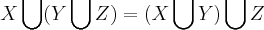 X\bigcup_{}^{}(Y\bigcup_{}^{}Z)=(X\bigcup_{}^{}Y)\bigcup_{}^{}Z