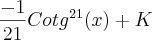 \frac{-1}{21}{Cotg}^{21}(x)+K