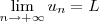\lim_{n\to +\infty} u_n = L \lim_{n\to +\infty} u_n = L