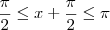 \frac{\pi}{2} \leq x + \frac{\pi}{2} \leq \pi