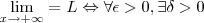 \lim_{x \to +\infty} = L \Leftrightarrow \forall\epsilon > 0, \exists\delta > 0