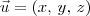 \vec{u} = (x,\, y,\, z) \vec{u} = (x,\, y,\, z)
