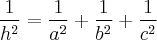 \frac{1}{h^2} = \frac{1}{a^2}+\frac{1}{b^2}+\frac{1}{c^2}