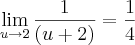 \lim_{u\rightarrow2}\frac{1}{(u+2)}= \frac{1}{4} \lim_{u\rightarrow2}\frac{1}{(u+2)}= \frac{1}{4}