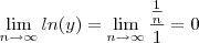 \lim_{n\rightarrow\infty}ln(y) = \lim_{n\rightarrow\infty}\frac{\frac{1}{n}}{1}=0