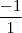 \frac{-1}{1} \frac{-1}{1}