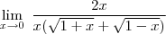 \lim_{ x \to 0} \; \frac{2x}{x(\sqrt{1+x}+\sqrt{1-x})}