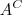 A^C