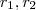r_1 , r_2 r_1 , r_2