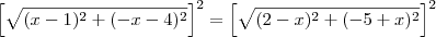 \left[\sqrt{(x-1)^2 + (-x-4)^2}\right]^2 = \left[\sqrt{(2-x)^2 + (-5+x)^2}\right]^2