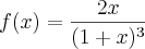 f(x)=\frac{2x}{(1+x)^3} f(x)=\frac{2x}{(1+x)^3}