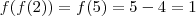 f(f(2)) = f(5) = 5-4 = 1 f(f(2)) = f(5) = 5-4 = 1