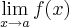 \lim_{x\rightarrow a} f(x)