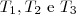 T_1, T_2 \text{ e }T_3