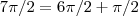 7\pi/2=6\pi/2+\pi/2