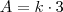 A = k \cdot 3 A = k \cdot 3
