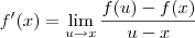 f^\prime(x) = \lim_{u\to x}\frac{f(u) - f(x)}{u - x}