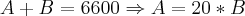 A+B=6600 \Rightarrow A=20*B A+B=6600 \Rightarrow A=20*B