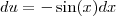 du = - \sin(x) dx du = - \sin(x) dx