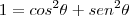 1=cos^2\theta+sen^2\theta