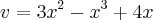 v=3{x}^{2}-{x}^{3}+4x v=3{x}^{2}-{x}^{3}+4x