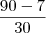 \frac{90-7}{30}