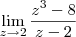 \lim_{z\rightarrow 2}\frac{z{}^{3}-8}{z-2}