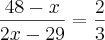 \frac{48-x}{2x-29}= \frac{2}{3}