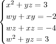 \begin{cases} x^2 + yz = 3 \\ wy + xy = -2 \\ wz + xz = -4 \\ w^2 + yz = 3 \end{cases}