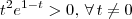 t^2 e^{1-t} > 0, \, \forall \,t \neq 0 t^2 e^{1-t} > 0, \, \forall \,t \neq 0