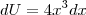 dU=4x^{3}dx dU=4x^{3}dx