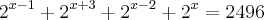{2}^{x-1}+{2}^{x+3}+{2}^{x-2}+{2}^{x}=2496 {2}^{x-1}+{2}^{x+3}+{2}^{x-2}+{2}^{x}=2496