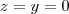 z =y =  0