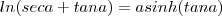 ln(sec a + tan a ) = asinh (tan a) ln(sec a + tan a ) = asinh (tan a)