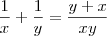 \frac{1}{x} + \frac{1}{y}=\frac{y+x}{xy} \frac{1}{x} + \frac{1}{y}=\frac{y+x}{xy}