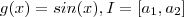 g(x) = sin(x) ,  I = [a_1,a_2]