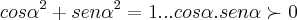cos\alpha^2+ sen\alpha^2=1...cos\alpha.sen\alpha\succ 0 cos\alpha^2+ sen\alpha^2=1...cos\alpha.sen\alpha\succ 0