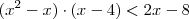 (x^2-x)\cdot(x-4)<2x-8