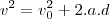 v^2=v_{0}^{2}+2.a.d v^2=v_{0}^{2}+2.a.d