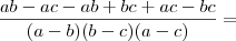 \frac{ab - ac - ab + bc + ac - bc}{(a - b)(b - c)(a - c)} =