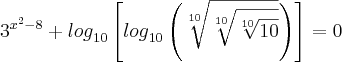 {3}^{{x}^{2}-8}+{log}_{10}\left[{log}_{10}\left(\sqrt[10]{\sqrt[10]{\sqrt[10]{10}}} \right) \right]=0