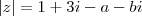 \left|z \right| = 1 + 3i -a - bi \left|z \right| = 1 + 3i -a - bi