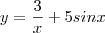 y=\frac{3}{x}+ 5sin x