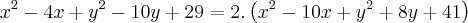 {x}^{2}-4x+{y}^{2}-10y+29 = 2. \left( {x}^{2}-10x+{y}^{2}+8y+41 \right)