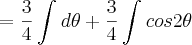 = \frac{3}{4}\int_{}^{}d\theta + \frac{3}{4}\int_{}^{}cos2\thetad\theta