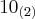{10}_{(2)}