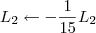 L_2 \leftarrow -\frac{1}{15}L_2