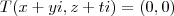 T(x+yi, z+ti) = (0,0) T(x+yi, z+ti) = (0,0)