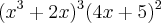 ({{x}^{3}}+2x)^{3} ({4x+5})^{2} ({{x}^{3}}+2x)^{3} ({4x+5})^{2}